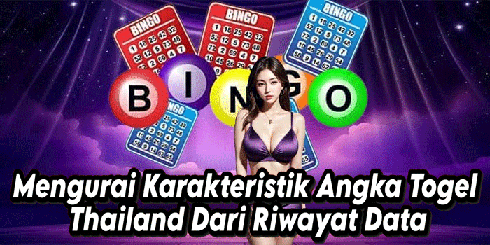 Mengurai Karakteristik Angka Togel Thailand Dari Riwayat Data