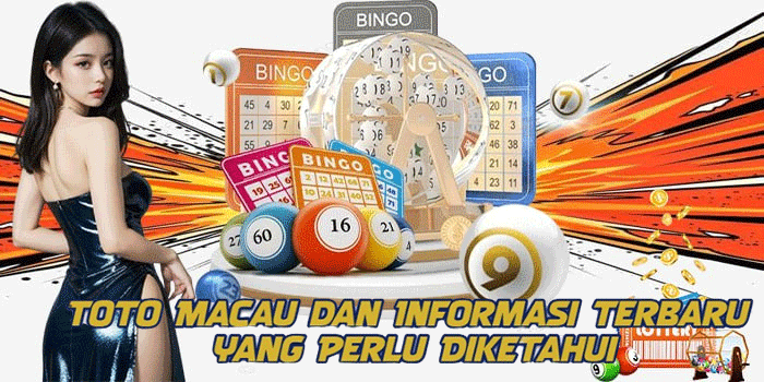 Toto Macau dan Informasi Terbaru yang Perlu Diketahui